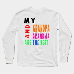 my grandma and grandpa are the best Long Sleeve T-Shirt